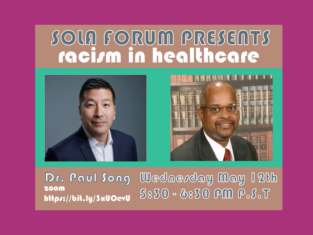 SOLA Forum “Racism in Healthcare.” with Paul Song MD